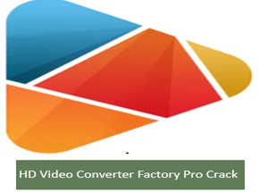 HD Video Converter Factory Pro Crack 26.8 + License Key